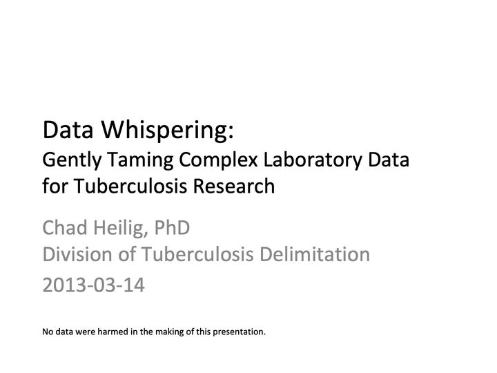 Slide 1: Data whispering: gently taming complex laboratory data for tuberculosis research; its text follows