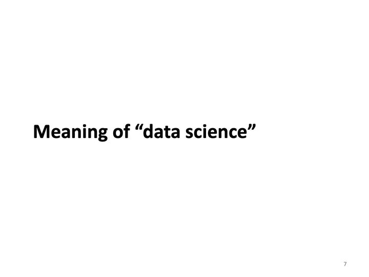 Slide 7: Meaning of “data science”; its text follows